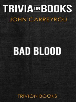 cover image of Bad Blood by John Carreyrou (Trivia-On-Books)